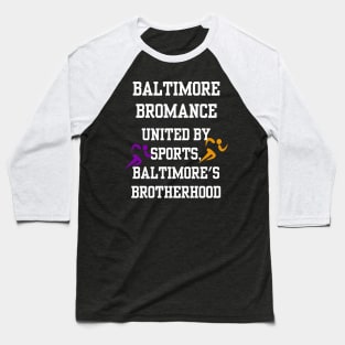 BALTIMORE BROMANCE UNITED BY SPORTS, BALTIMORE'S BROTHERHOOD DESIGN Baseball T-Shirt